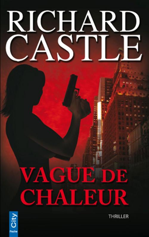 Cover of the book Vague de Chaleur by Richard Castle, City Edition