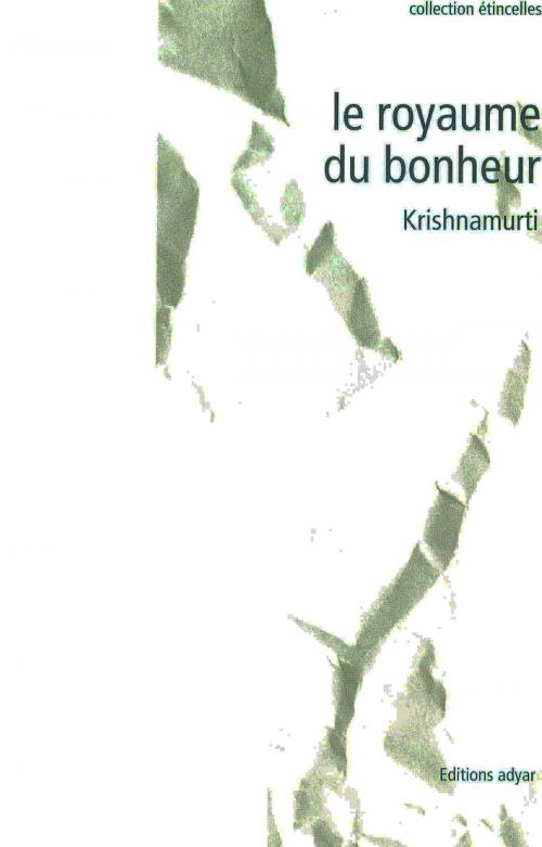 Cover of the book Le Royaume du Bonheur by Jiddu KRISHNAMURTI, ADYAR