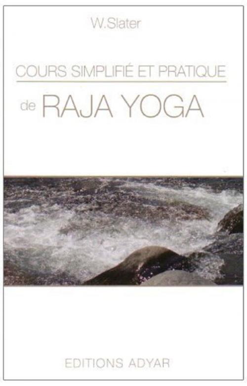 Cover of the book Cours simplifié et pratique de Raja Yoga by Wallace SLATER, ADYAR