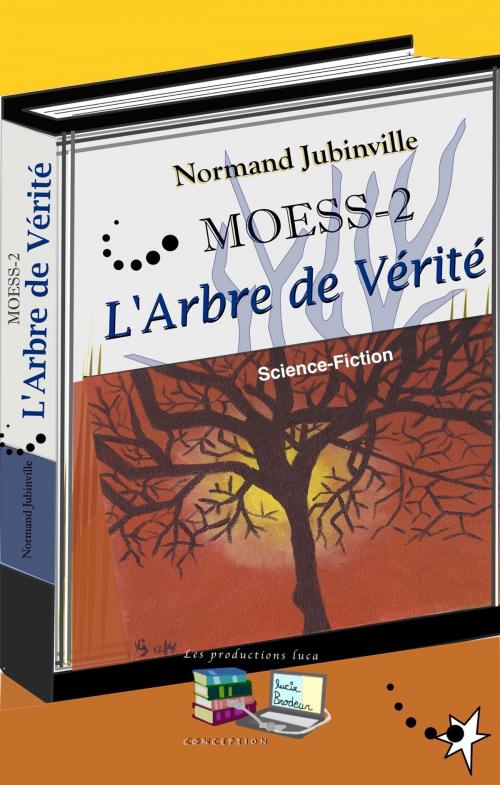 Cover of the book L'Arbre de Vérité MOESS-2 by Normand Jubinville, Les productions luca