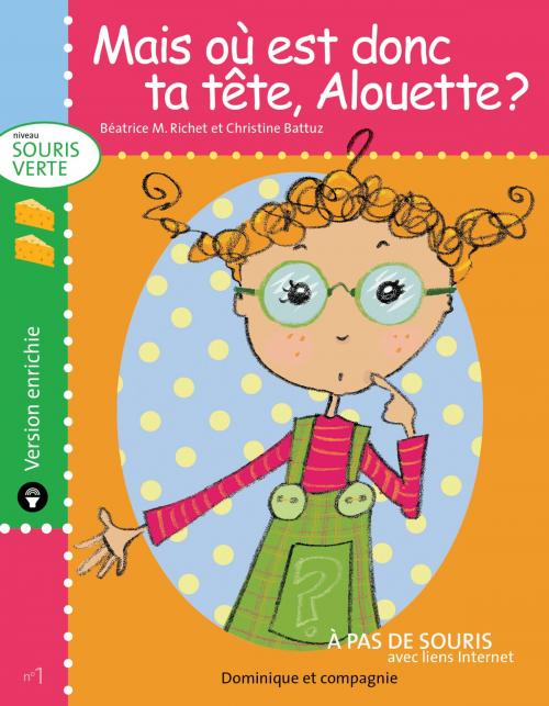 Cover of the book Mais où est donc ta tête, Alouette ? - version enrichie by Béatrice M. Richet, Dominique et compagnie