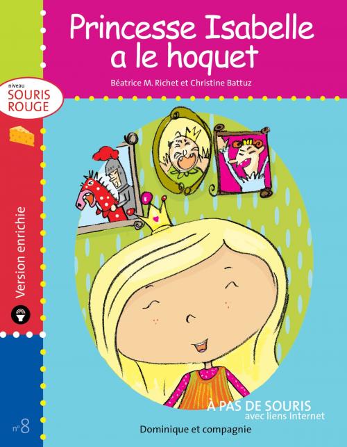 Cover of the book Princesse Isabelle a le hoquet - version enrichie by Béatrice M. Richet, Dominique et compagnie