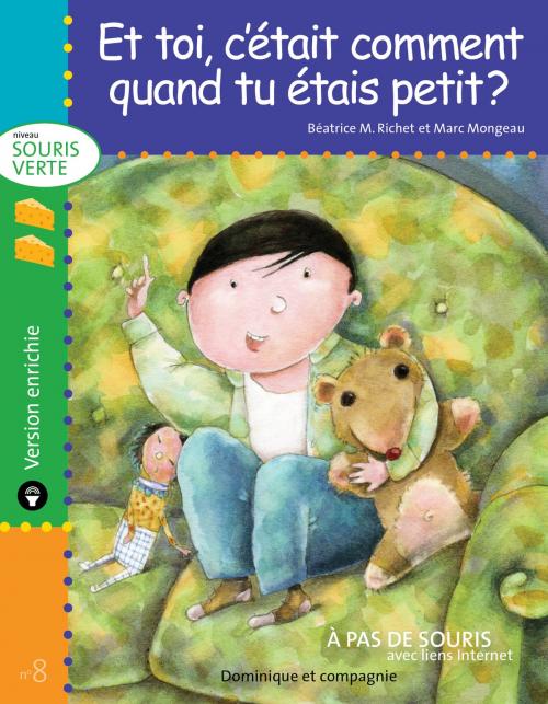 Cover of the book Et toi, c’était comment quand tu étais petit ? - version enrichie by Béatrice M. Richet, Dominique et compagnie