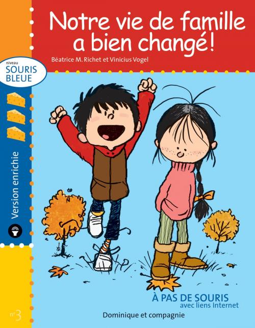 Cover of the book Notre vie de famille a bien changé ! - version enrichie by Béatrice M. Richet, Dominique et compagnie