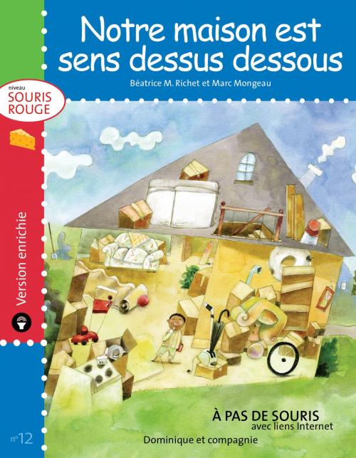 Cover of the book Notre maison est sens dessus dessous - version enrichie by Béatrice M. Richet, Dominique et compagnie