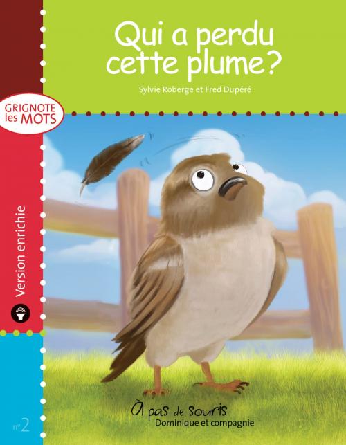 Cover of the book Qui a perdu cette plume ? - version enrichie by Sylvie Roberge, Dominique et compagnie