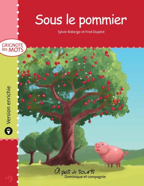 Cover of the book Sous le pommier - version enrichie by Sylvie Roberge, Dominique et compagnie