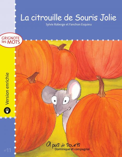 Cover of the book La citrouille de Souris Jolie - version enrichie by Sylvie Roberge, Dominique et compagnie