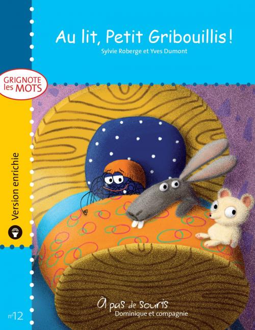 Cover of the book Au lit, Petit Gribouillis ! - version enrichie by Sylvie Roberge, Dominique et compagnie