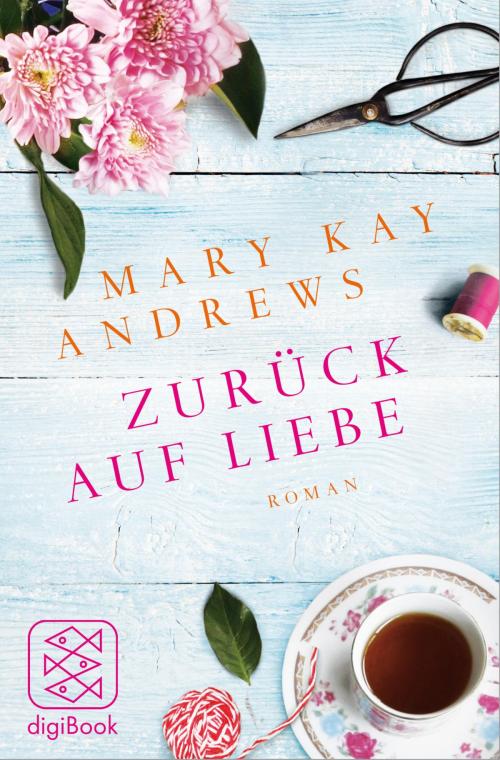 Cover of the book Zurück auf Liebe by Mary Kay Andrews, FISCHER digiBook