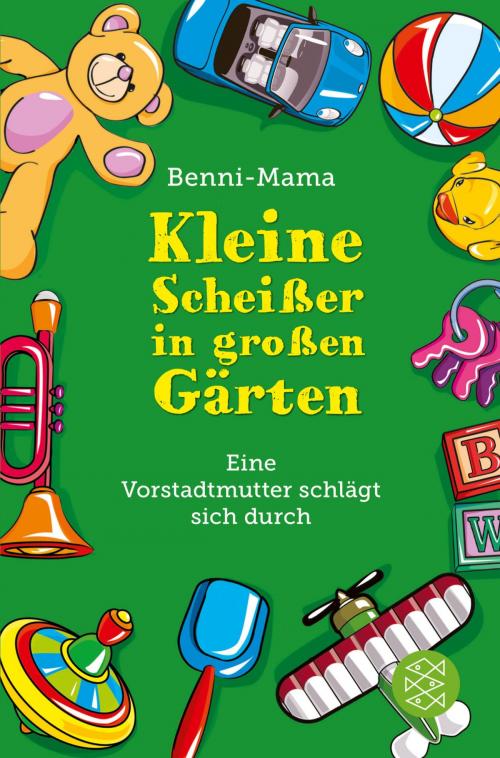 Cover of the book Kleine Scheißer in großen Gärten by Benni-Mama, FISCHER E-Books