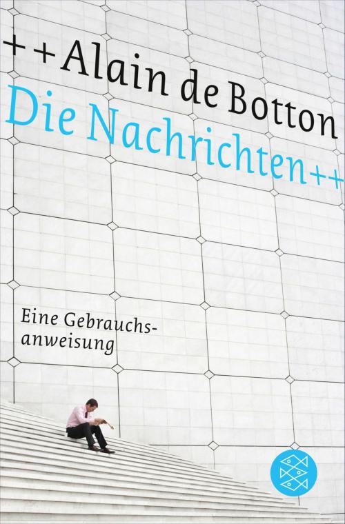 Cover of the book Die Nachrichten by Alain de Botton, FISCHER E-Books