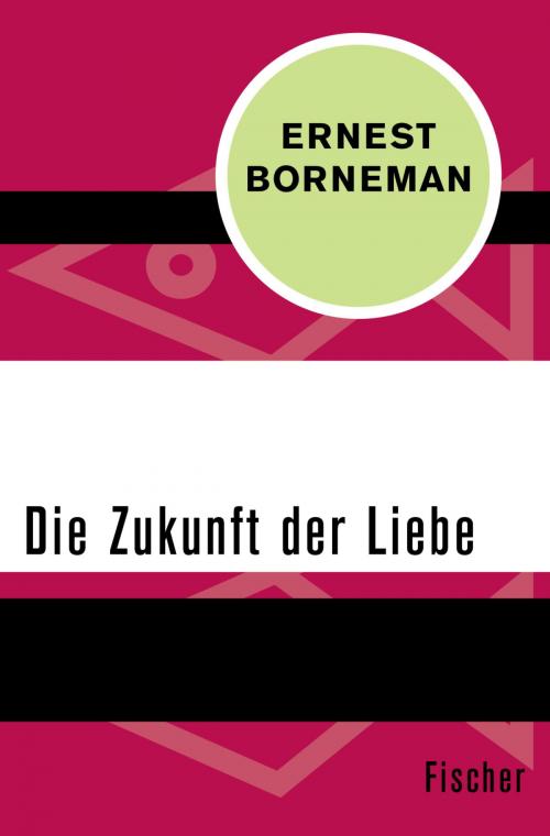 Cover of the book Die Zukunft der Liebe by Ernest Borneman, FISCHER Digital