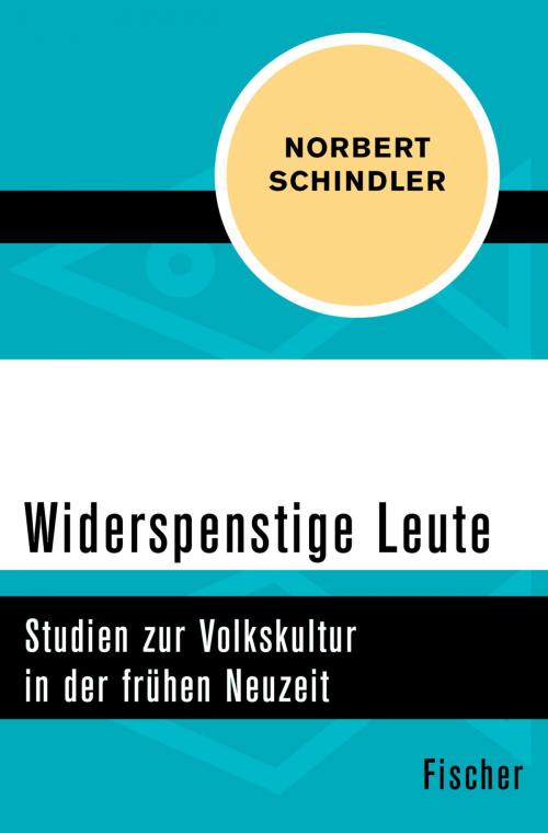 Cover of the book Widerspenstige Leute by Norbert Schindler, FISCHER Digital