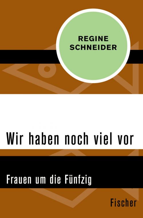 Cover of the book Wir haben noch viel vor by Regine Schneider, FISCHER Digital