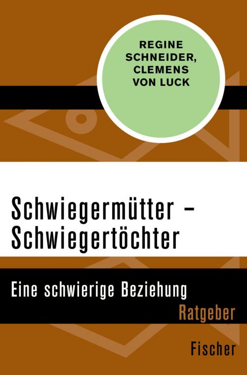 Cover of the book Schwiegermütter – Schwiegertöchter by Regine Schneider, Clemens von Luck, FISCHER Digital