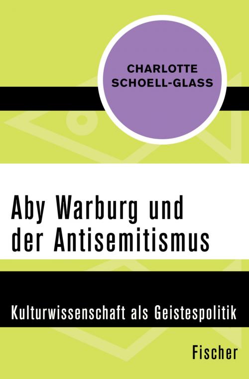 Cover of the book Aby Warburg und der Antisemitismus by Prof. Dr. Charlotte Schoell-Glass, FISCHER Digital