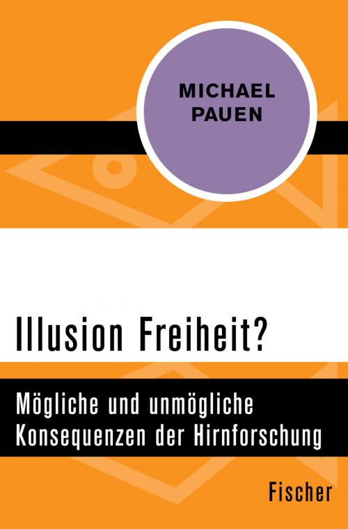 Cover of the book Illusion Freiheit? by Michael Pauen, FISCHER Digital