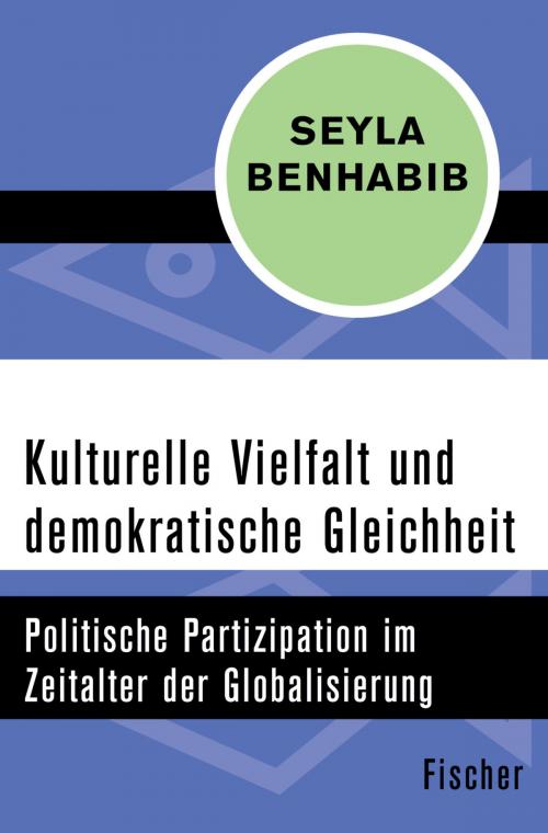 Cover of the book Kulturelle Vielfalt und demokratische Gleichheit by Prof. Dr. Seyla Benhabib, FISCHER Digital