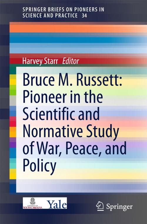 Cover of the book Bruce M. Russett: Pioneer in the Scientific and Normative Study of War, Peace, and Policy by , Springer International Publishing