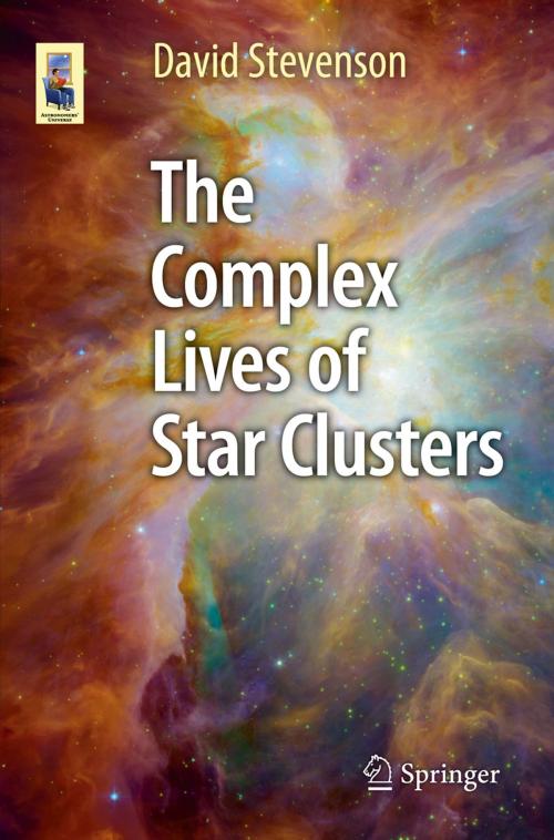 Cover of the book The Complex Lives of Star Clusters by David Stevenson, Springer International Publishing