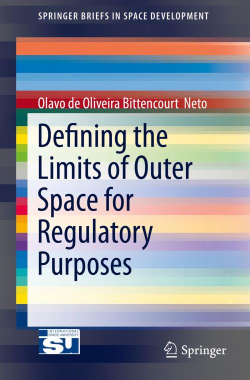 Cover of the book Defining the Limits of Outer Space for Regulatory Purposes by Olavo de Oliviera Bittencourt  Neto, Springer International Publishing