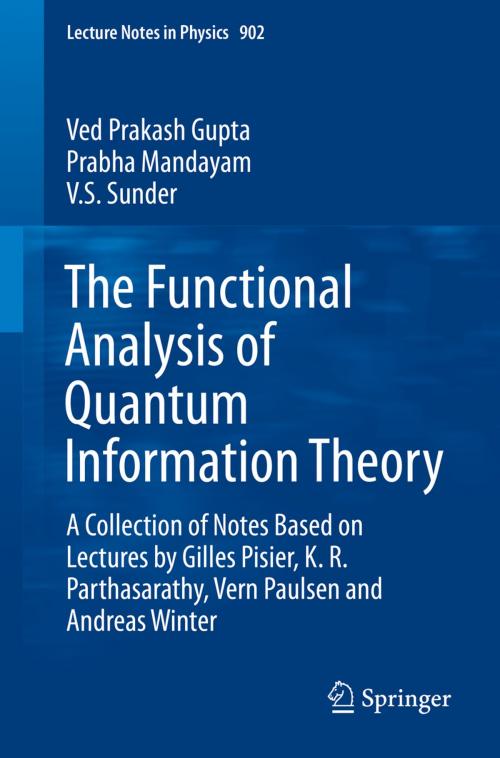 Cover of the book The Functional Analysis of Quantum Information Theory by Ved Prakash Gupta, Prabha Mandayam, V.S. Sunder, Springer International Publishing