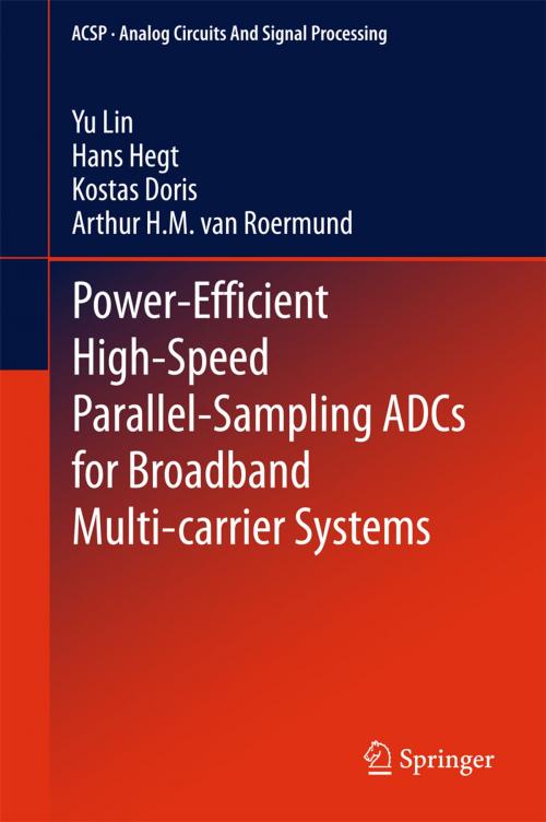 Cover of the book Power-Efficient High-Speed Parallel-Sampling ADCs for Broadband Multi-carrier Systems by Yu Lin, Hans Hegt, Kostas Doris, Arthur H.M. van Roermund, Springer International Publishing