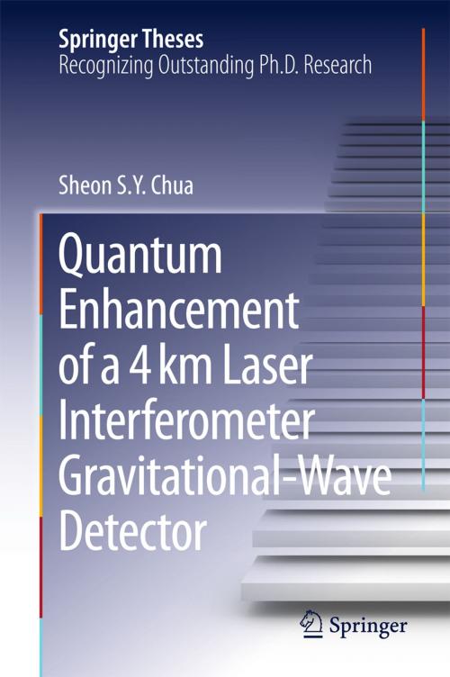 Cover of the book Quantum Enhancement of a 4 km Laser Interferometer Gravitational-Wave Detector by Sheon S. Y. Chua, Springer International Publishing