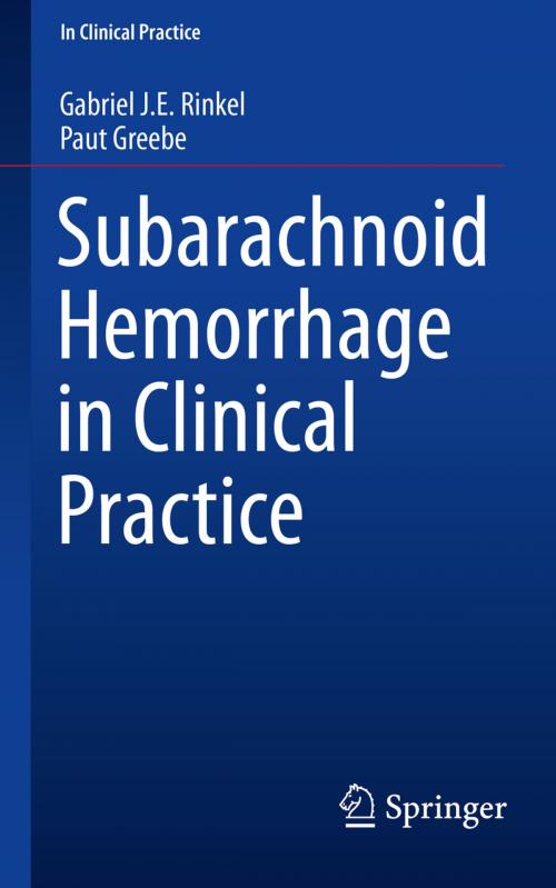 Cover of the book Subarachnoid Hemorrhage in Clinical Practice by Paut Greebe, Gabriel J. E. Rinkel, Springer International Publishing