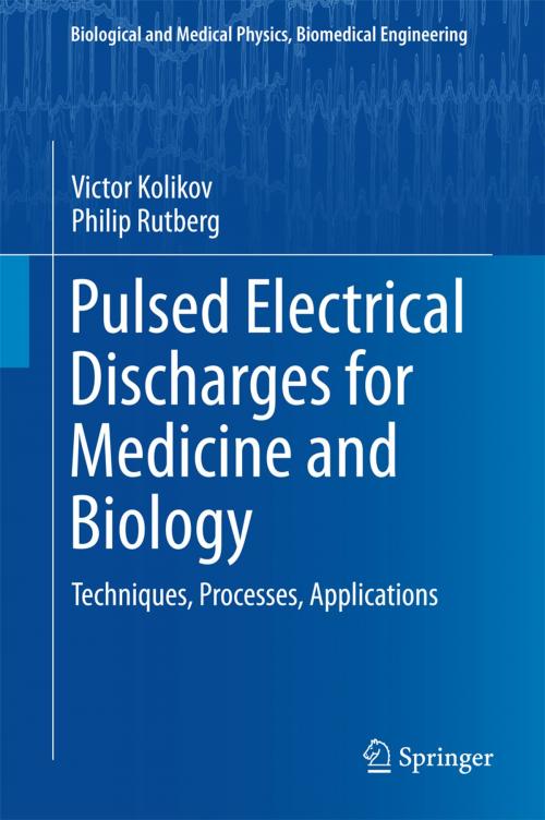 Cover of the book Pulsed Electrical Discharges for Medicine and Biology by Victor Kolikov, Philip Rutberg, Springer International Publishing