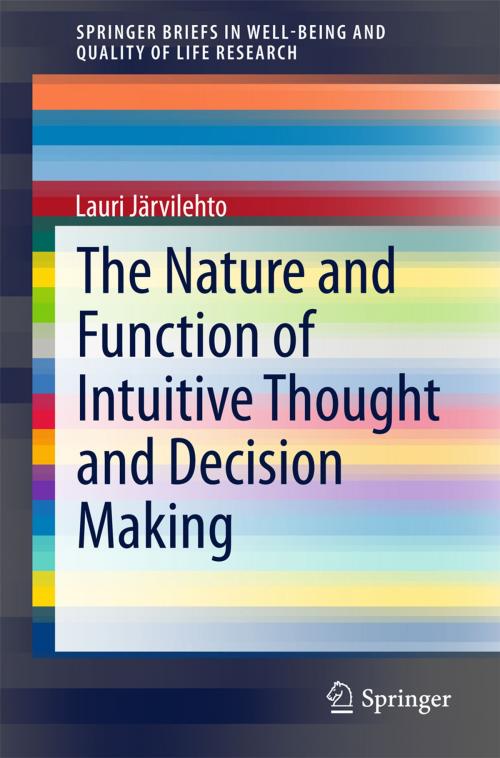 Cover of the book The Nature and Function of Intuitive Thought and Decision Making by Lauri Järvilehto, Springer International Publishing