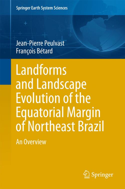 Cover of the book Landforms and Landscape Evolution of the Equatorial Margin of Northeast Brazil by Jean-Pierre Peulvast, François Bétard, Springer International Publishing