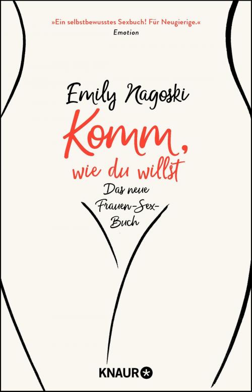 Cover of the book Komm, wie du willst by Emily Nagoski, Knaur eBook