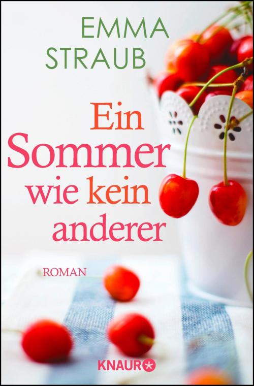 Cover of the book Ein Sommer wie kein anderer by Emma Straub, Knaur eBook