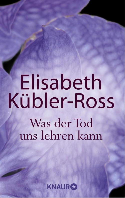 Cover of the book Was der Tod uns lehren kann by Elisabeth Kübler-Ross, Knaur MensSana eBook