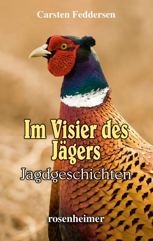 Cover of the book Im Visier des Jägers - Jagdgeschichten by Carsten Feddersen, Rosenheimer Verlagshaus