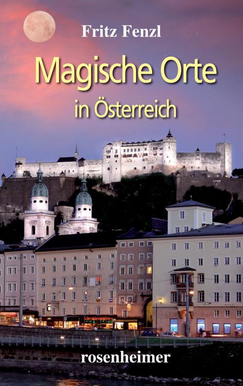 Cover of the book Magische Orte in Österreich by Fritz Fenzl, Rosenheimer Verlagshaus