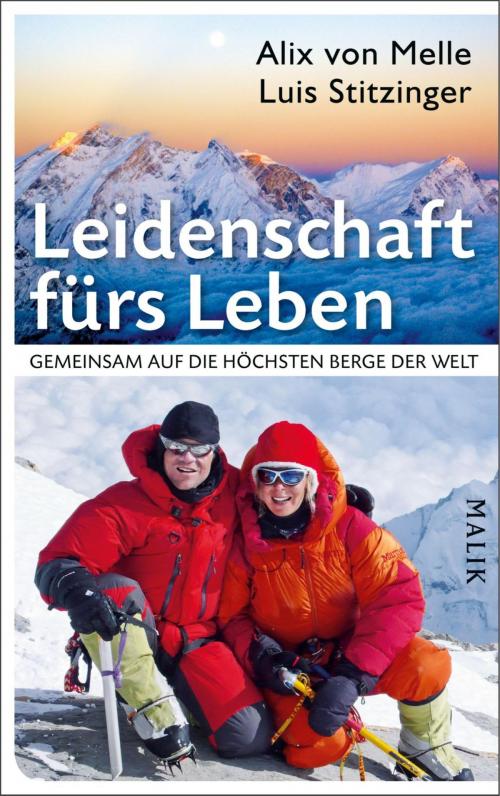 Cover of the book Leidenschaft fürs Leben – Gemeinsam auf die höchsten Berge der Welt by Luis Stitzinger, Alix von Melle, Piper ebooks