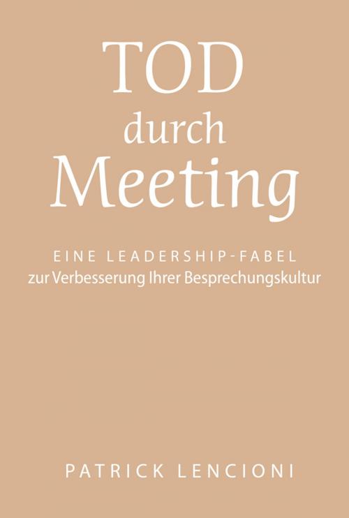 Cover of the book Tod durch Meeting by Patrick M. Lencioni, Wiley