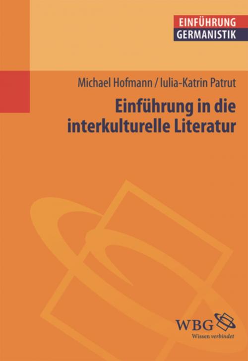 Cover of the book Einführung in die interkulturelle Literatur by Michael Hofmann, Iulia-Karin Patrut, wbg Academic