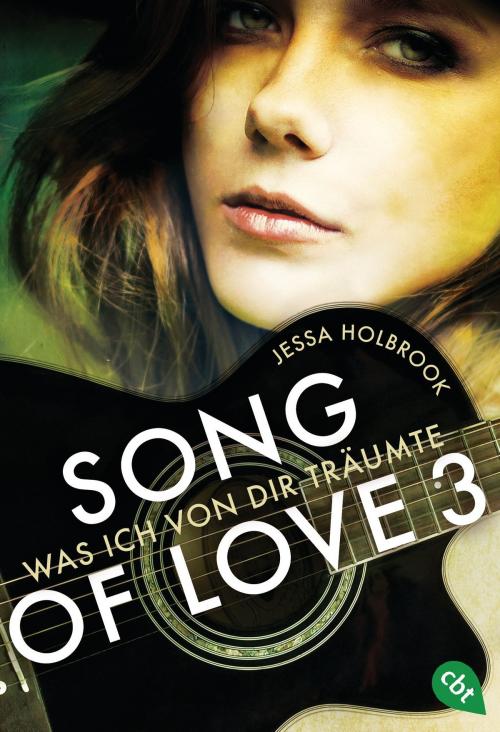 Cover of the book SONG OF LOVE - Was ich von dir träumte by Jessa Holbrook, cbt