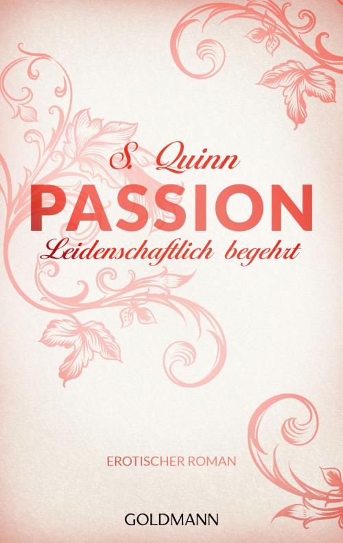 Cover of the book Passion. Leidenschaftlich begehrt by S. Quinn, Goldmann Verlag