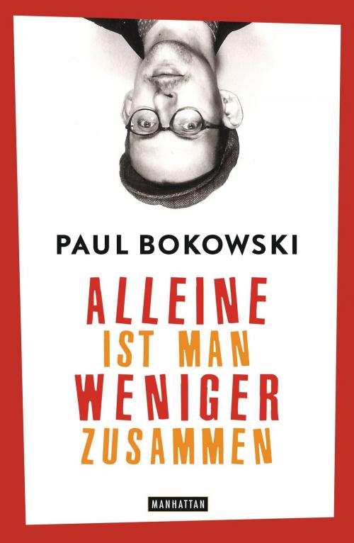 Cover of the book Alleine ist man weniger zusammen by Paul Bokowski, Manhattan
