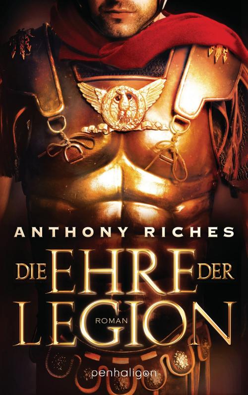 Cover of the book Die Ehre der Legion by Anthony Riches, Penhaligon Verlag