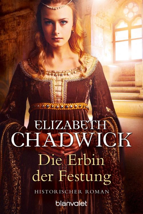 Cover of the book Die Erbin der Festung by Elizabeth Chadwick, Blanvalet Taschenbuch Verlag