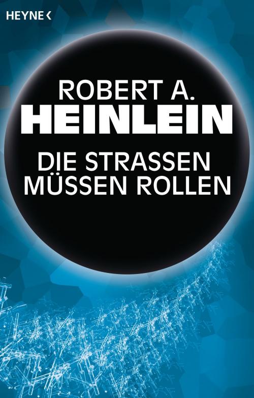 Cover of the book Die Straßen müssen rollen by Robert A. Heinlein, Heyne Verlag