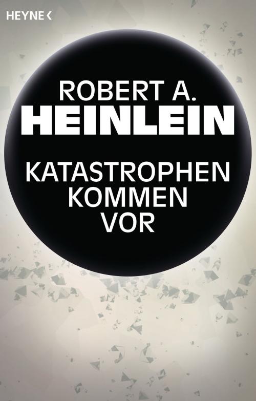 Cover of the book Katastrophen kommen vor by Robert A. Heinlein, Heyne Verlag
