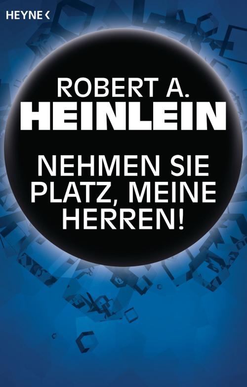 Cover of the book Nehmen Sie Platz, meine Herren! by Robert A. Heinlein, Heyne Verlag