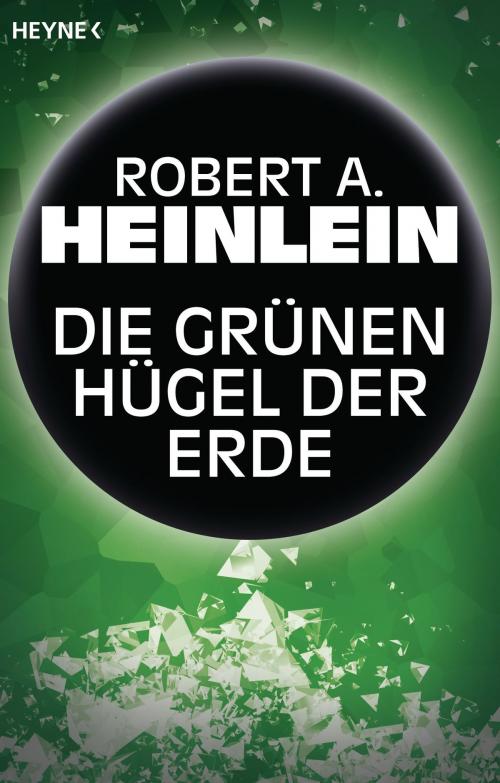 Cover of the book Die grünen Hügel der Erde by Robert A. Heinlein, Heyne Verlag